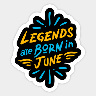 Legend are born in June Sticker